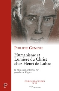 Philippe Geneste - Humanisme et Lumière du Christ chez Henri de Lubac.