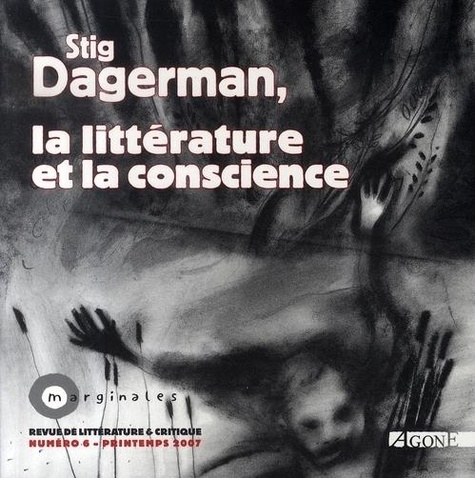 Philippe Geneste et Héléna Autexier - Marginales N° 6, Printemps 2007 : Stig Dagerman, la littérature et la conscience.