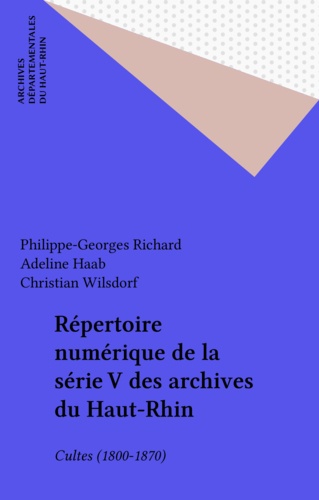 Répertoire numérique de la série V des archives du Haut-Rhin. Cultes (1800-1870)