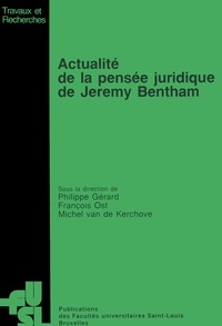 Philippe Gérard - Actualité de la pensée juridique de Jérémy Bentham.