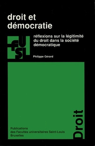 Droit et démocratie. Réflexions sur la légitimité du droit dans la société démocratique