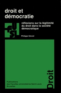 Philippe Gérard - Droit et démocratie - Réflexions sur la légitimité du droit dans la société démocratique.