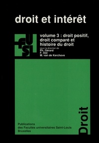 Philippe Gérard et  Collectif - Droit et intérêt - Volume 3, Droit positif, droit comparé et histoire du droit.