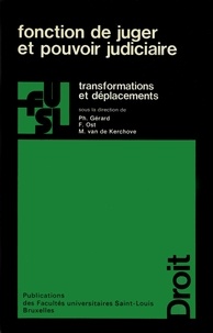 Philippe Gérard et François Ost - Fonction de juger et pouvoir judiciaire - Transformations et déplacemnets.