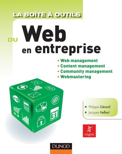 Philippe Gérard et Jacques Hellart - La Boîte à outils du Web en entreprise - Web management, Content management, Community management, Webmastering.