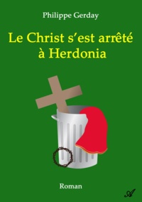 Philippe Gerday - Le Christ s'est arrêté à Herdonia.