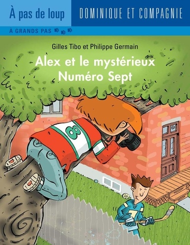 Philippe Germain et Gilles Tibo - Alex  : Alex et le mystérieux Numéro Sept - Niveau de lecture 5.