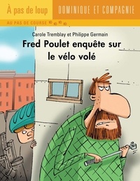 Philippe Germain et Carole Tremblay - Fred Poulet  : Fred Poulet enquête sur le vélo volé.