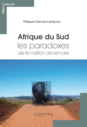 Philippe Gervais-Lambony - Afrique du Sud - Les paradoxes de la nation arc-en-ciel.