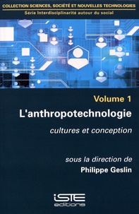 Philippe Geslin - Interdisciplinarité autour du social - Volume 1, L'anthropotechnologie : cultures et conception.
