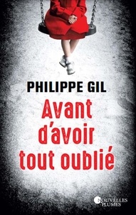 Philippe Gil - Avant d'avoir tout oublié.