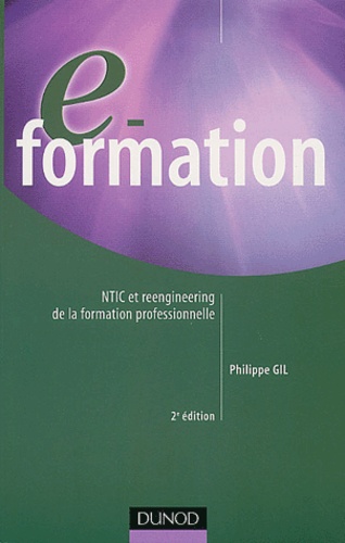 Philippe Gil - E-Formation. Ntic Et Reengineering De La Formation Professionnelle, 2eme Edition.