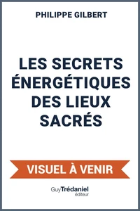 Le Grand Livre des Lieux Sacrés - Leurs secrets énergétiques, clés de guérison et d'éveil pour une nouvelle humanité