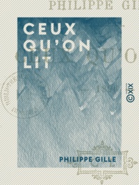 Philippe Gille - Ceux qu'on lit - 1896.