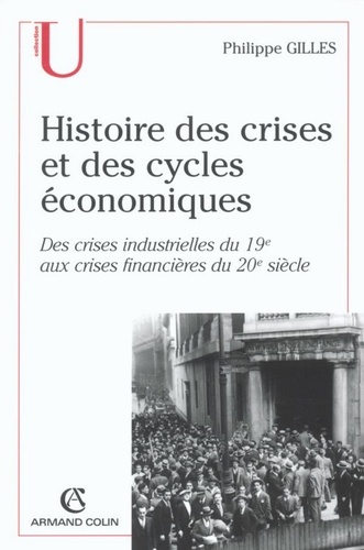 Histoire des crises et des cycles économiques. Des crises industrielles du 19e siècle aux crises financières acutelles