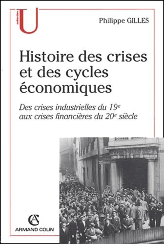 Histoire des crises et des cycles économiques. Crises industrielles du 19e aux crises financières du 20e siècle