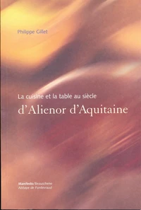 La cuisine et la table au siècle d'Alienor d'Aquitaine