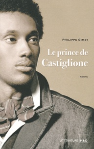 Philippe Gimet - Le prince de Castiglione.