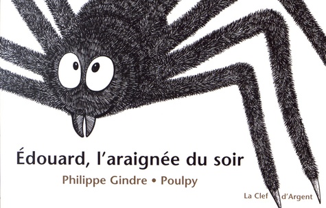 Philippe Gindre et  Poulpy - Edouard, l'araignée du soir.