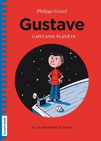 Philippe Girard - Gustave  : Gustave et le capitaine Planète - Gustave.