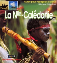 Philippe Giraud et Hélène Leprisé - La Nouvelle-Calédonie - Guide pour voyageurs curieux.