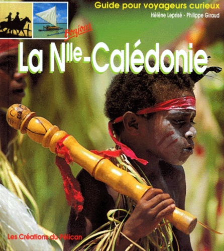 Philippe Giraud et Hélène Leprisé - La Nouvelle-Caledonie.