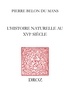 Philippe Glardon - L'histoire naturelle au XVIe siècle - Introduction, étude et édition critique de La nature et diversité des poissons de Pierre Belon (1555).