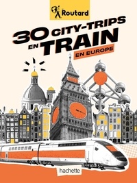 Philippe Gloaguen - 30 city-trips en train en Europe.