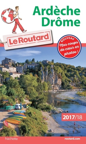 Philippe Gloaguen - Guide du Routard Ardèche, Drôme 2017/18.