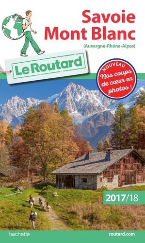 Guide du Routard Savoie Mont Blanc 2017/18. (Auvergne-Rhône-Alpes)