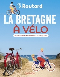 Philippe Gloaguen et Philippe Coupy - La Bretagne à vélo - Nos plus beaux itinéraires de 1 à 3 jours.