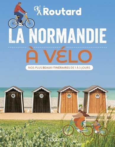 La Normandie à vélo. Nos plus beaux itinéraires de 1 à 3 jours