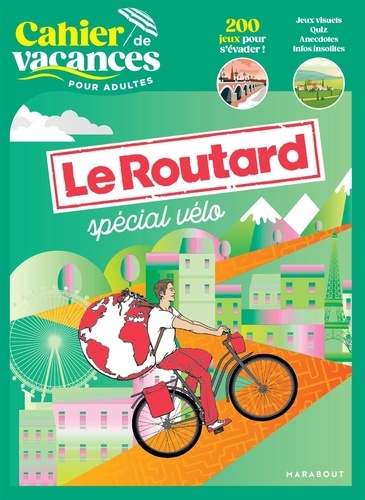 Le cahier de vacances pour adultes Le Routard. Spécial vélo