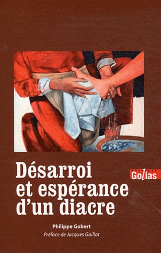 Philippe Gobert - Désarroi et espérance d'un diacre.