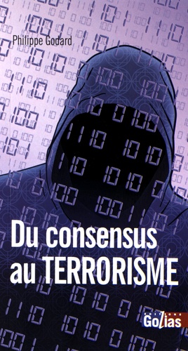 Philippe Godard - Du consensus au terrorisme.