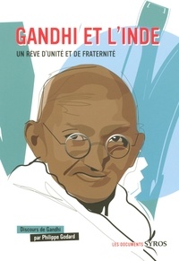 Philippe Godard - Gandhi et l'Inde - Un rêve d'unité et de fraternité.
