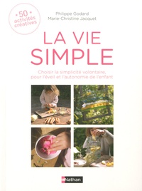 Téléchargement gratuit d'ebooks pdf La vie simple  - Choisir la simplicité volontaire, pour l'éveil et l'autonomie de l'enfant 9782092789568 in French
