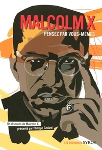 Philippe Godard - Malcolm X - "Pensez par vous-mêmes".