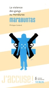 Philippe Godard - Marabuntas - La violence des gangs au Honduras.
