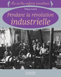 Philippe Godard - Pendant la révolution industrielle.