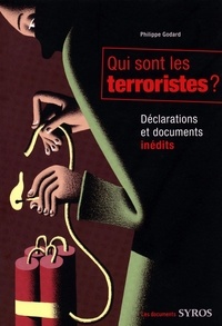 Philippe Godard - Qui sont les terroristes ? - Déclarations et documents inédits.