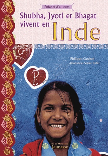 Philippe Godard - Shubha, Jyoti et Bhagat vivent en Inde.