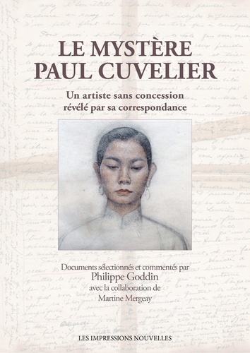 Le mystère Paul Cuvelier. Un artiste sans concession révélé par sa correspondance