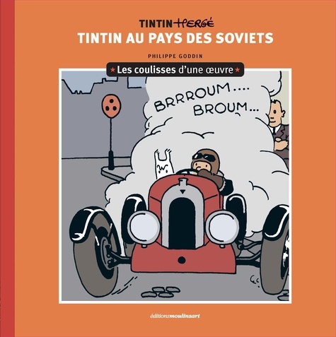 Philippe Goddin - Les coulisses d'une œuvre 1 : Les coulisses d'une œuvre - 1 - Tintin au pays des soviets.