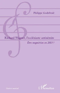 Richard Wagner, l'ecclésiaste antisémite