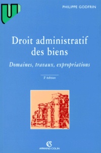 Philippe Godfrin - 0droit Administratif Des Biens. Domaines, Travaux, Expropriation.