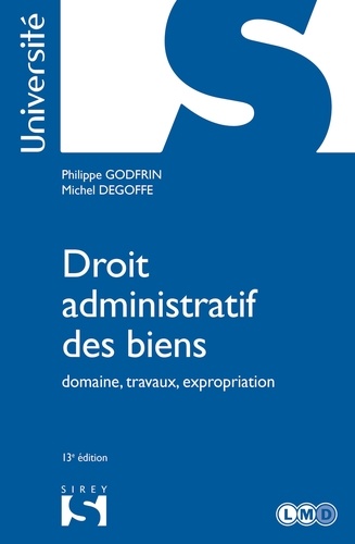 Droit administratif des biens - 13e ed.. Domaine, travaux, expropriation 13e édition