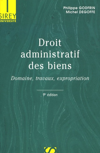 Droit administratif des biens. Domaine, travaux, expropriation 9e édition