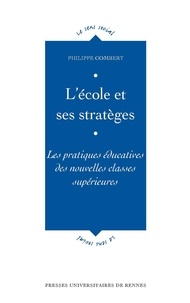 Philippe Gombert - L'école et ses stratèges - Les pratiques éducatives des nouvelles classes supérieures.