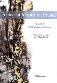 Philippe Gonin - Focus sur le rock en France - Perspectives analytiques et historiques.